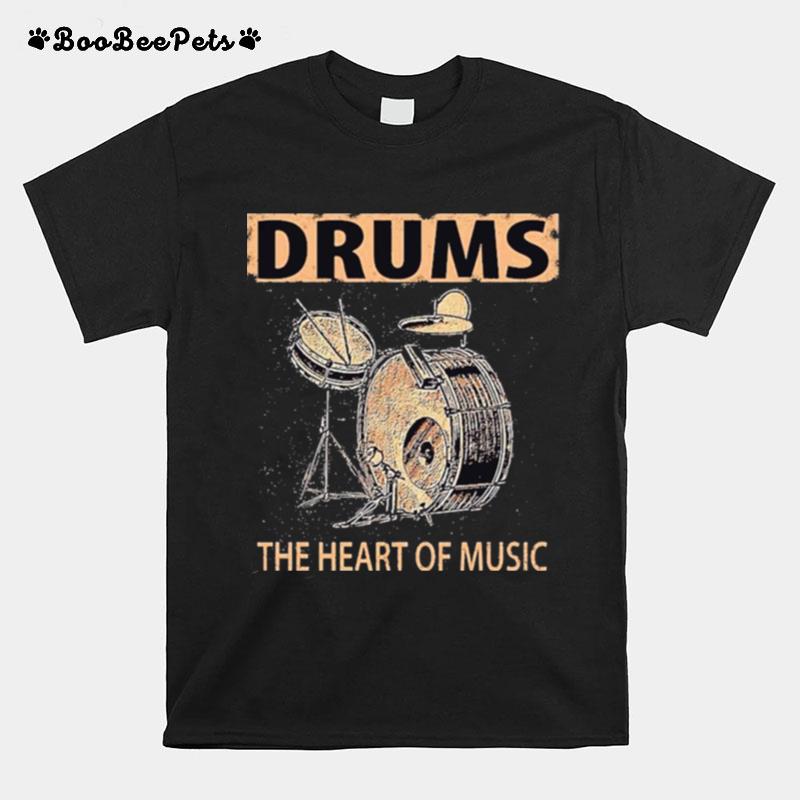 Drums The Heart Of Music T-Shirt