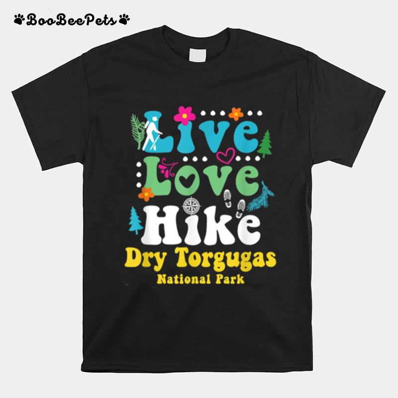 Dry Tortugas National Park Live Love Hike Retro 60S 70S 80S T-Shirt