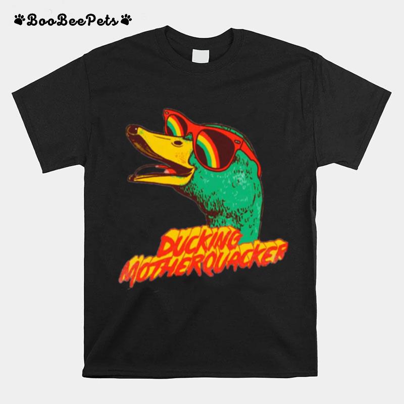 Ducking Motherquacker Funny T-Shirt