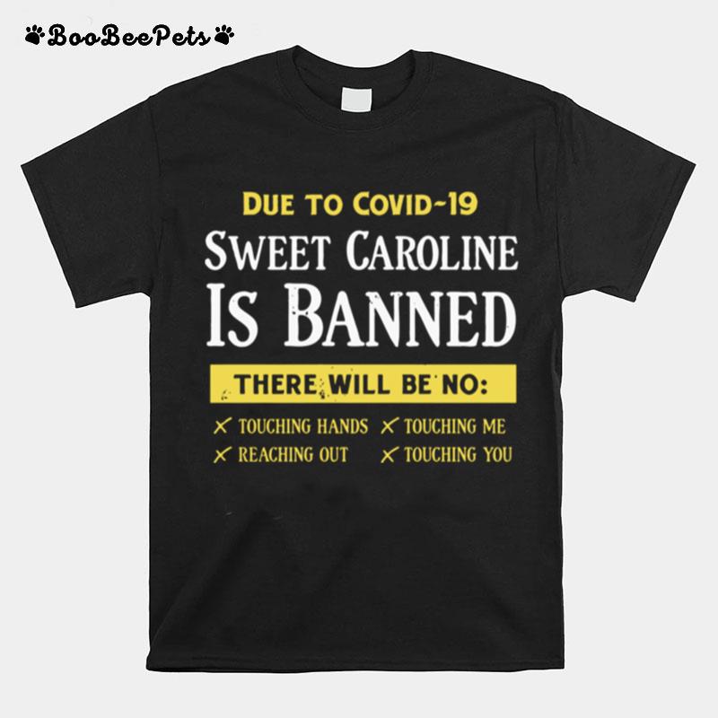 Due To Covid 19 Sweet Caroline Is Banned There Will Be No T-Shirt