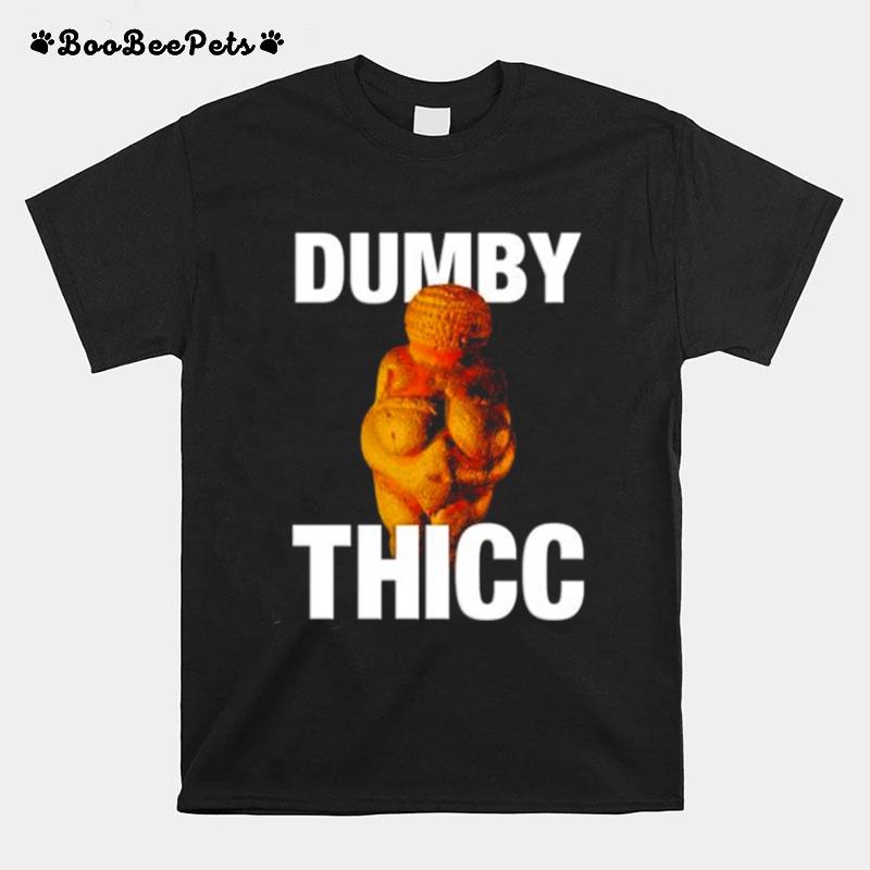 Dumby Thicc T-Shirt