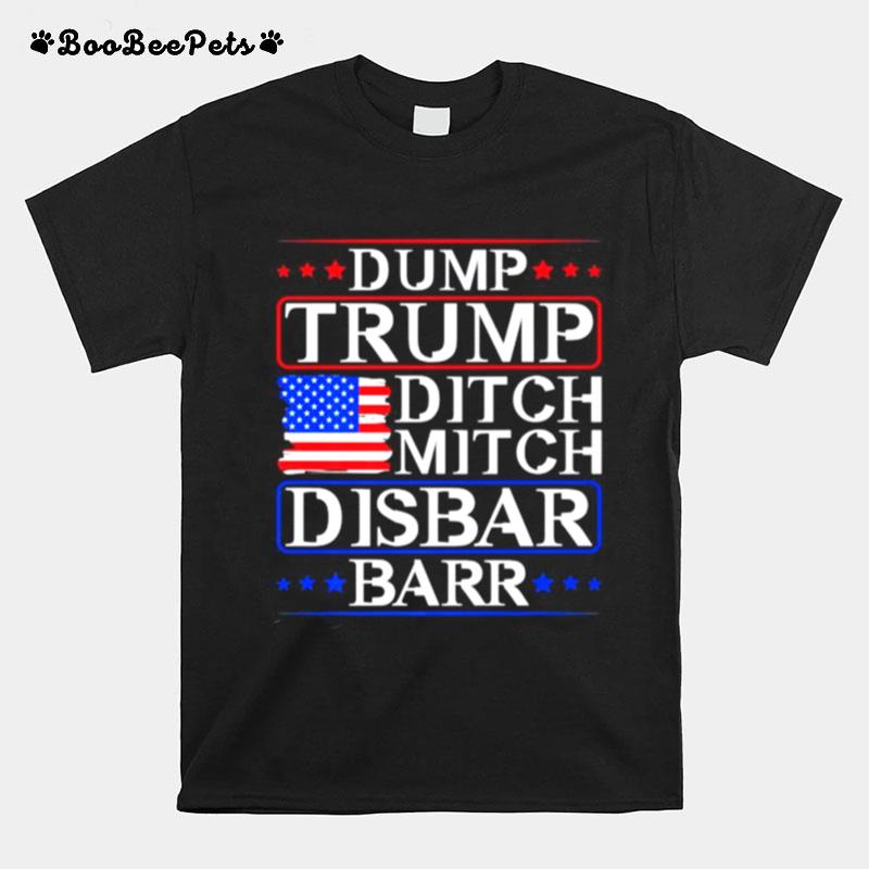 Dump Trump Ditch Mitch Disbar Barr Usa American Flag T-Shirt