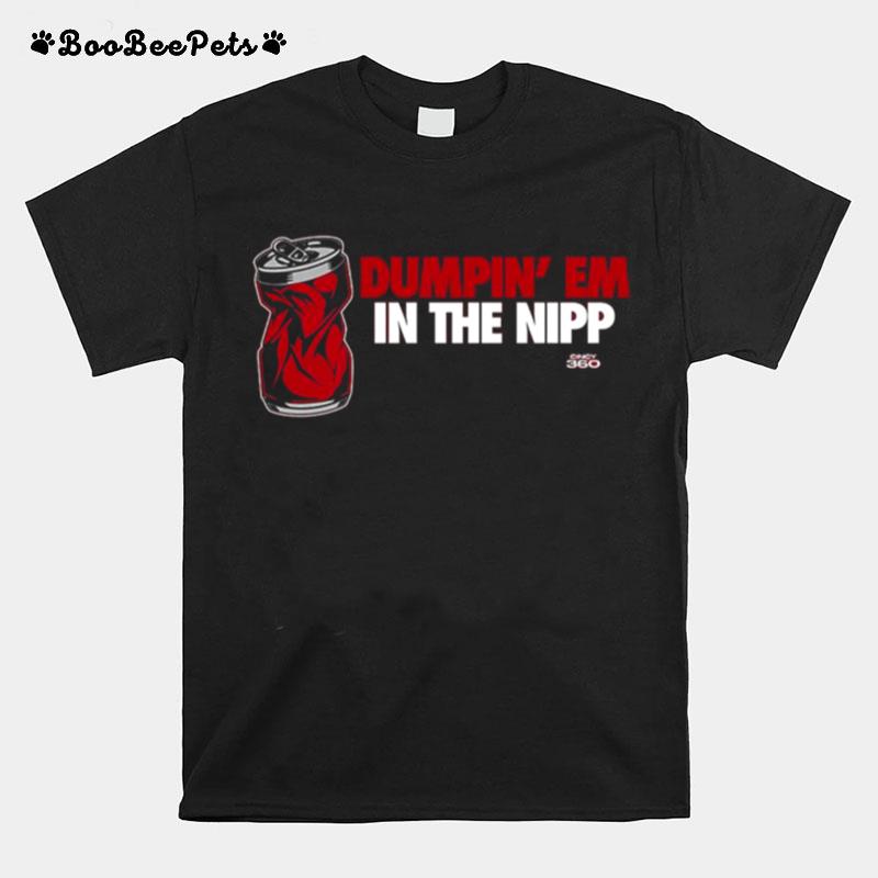 Dumpin Em In The Nipp T-Shirt