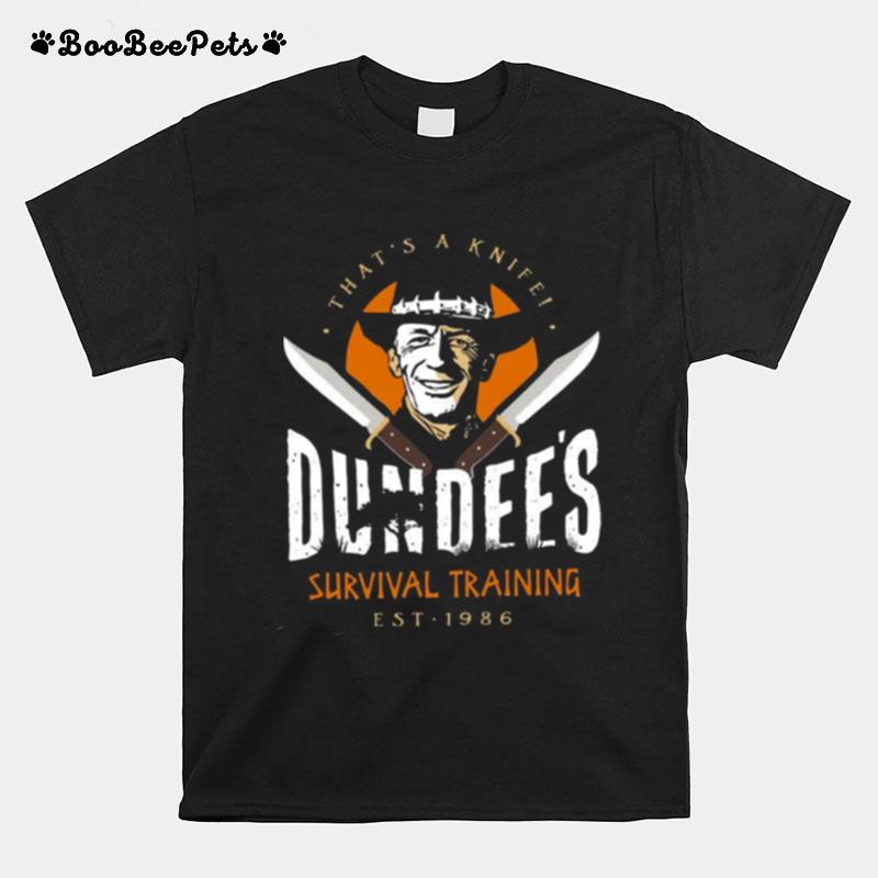 Dundees Survival Training Thats A Knife T-Shirt