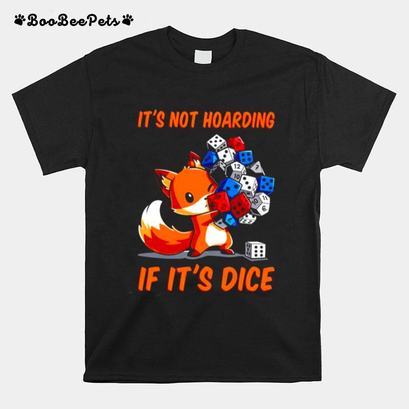 Dungeons Dragons Fox Its Not Hoarding If Its Dice T-Shirt