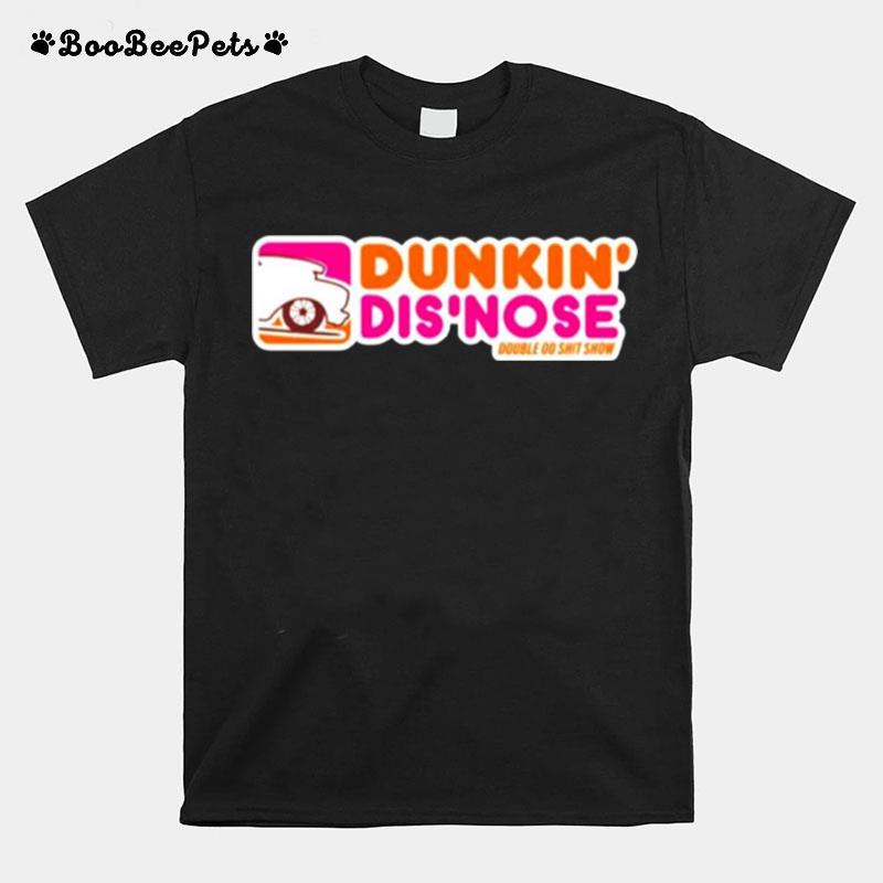 Dunkin Dis Nose Double Do Shit Show T-Shirt