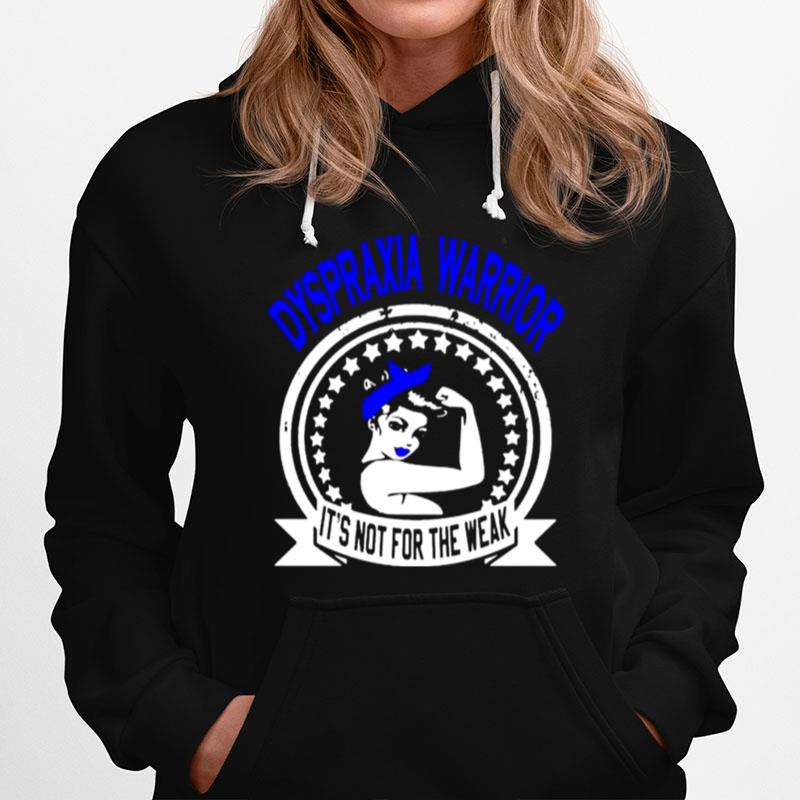 Dyspraxia Warrior Its Not For The Weak Hoodie