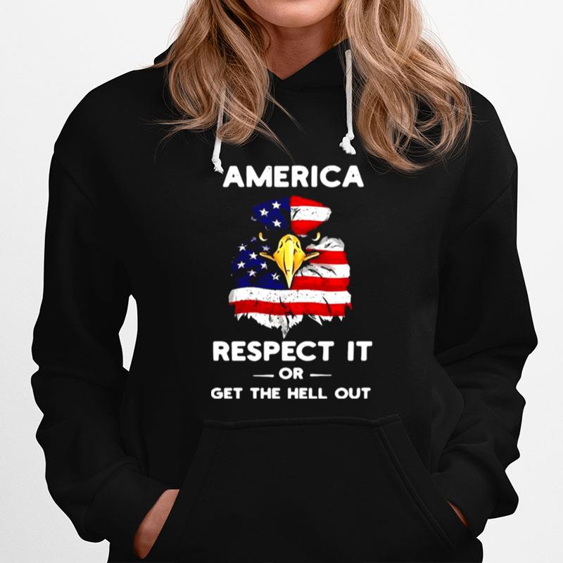 Eagle America Respect It Or Get The Hell Out Flag Hoodie