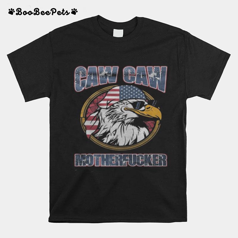 Eagle Caw Caw Motherfucker American Flag T-Shirt