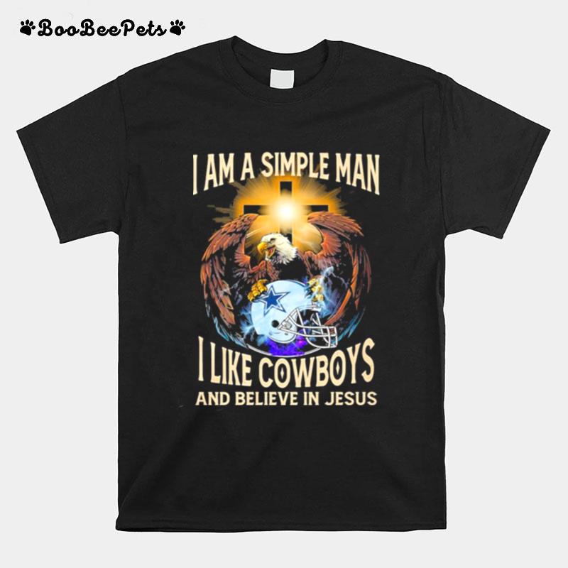 Eagle I Am A Simple Man I Like Cowboys And Believe In Jesus T-Shirt