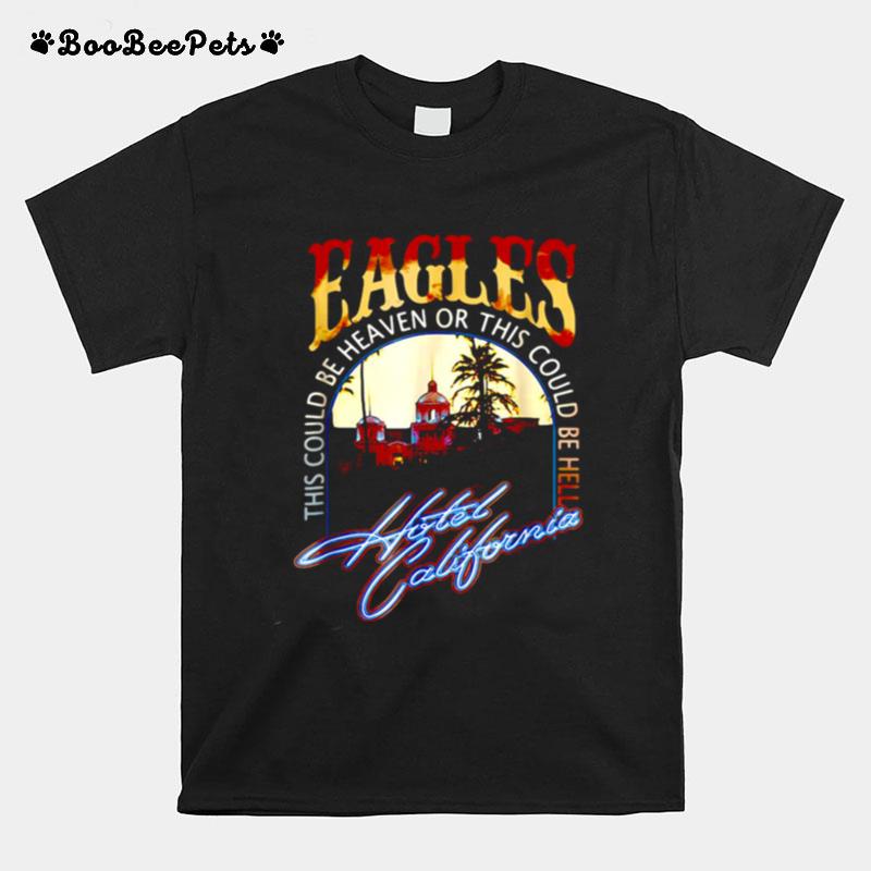 Eagles The Could Be Heaven Of This Could Be Hell Hotels California Band Music T-Shirt