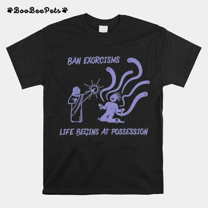 Ean Exorcisms Life Begins At Possession 2022 T-Shirt