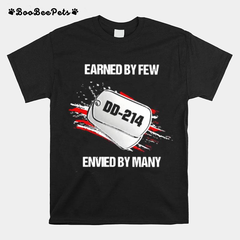 Earned By Few Dd 214 Envied By Many T-Shirt