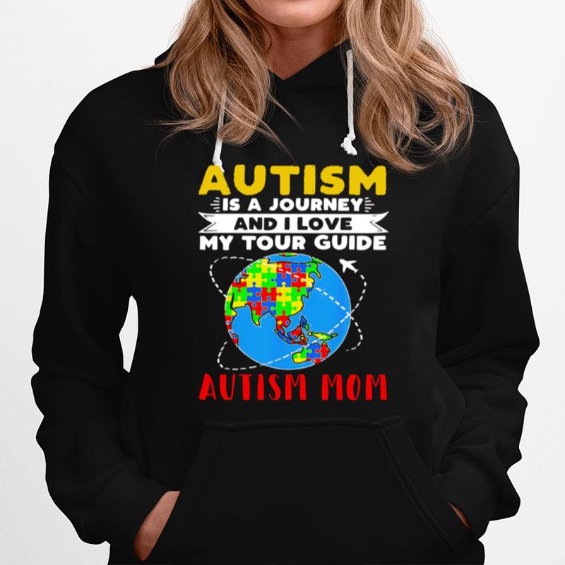 Earth Autism Is A Journey And I Love My Tour Guide Autism Mom Hoodie
