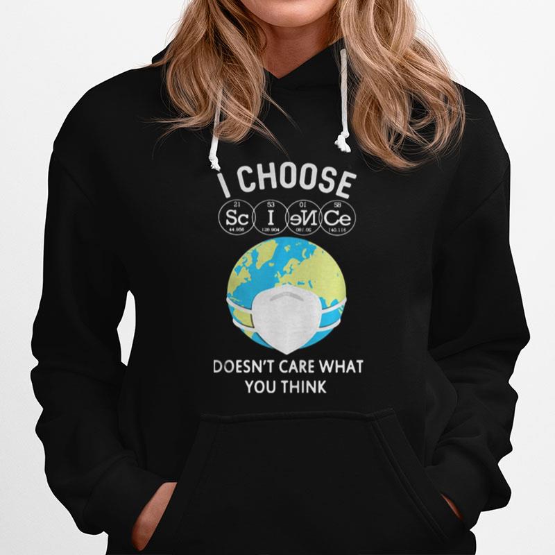 Earth I Choose Science Doesn%E2%80%99T Care What You Think Mask Hoodie