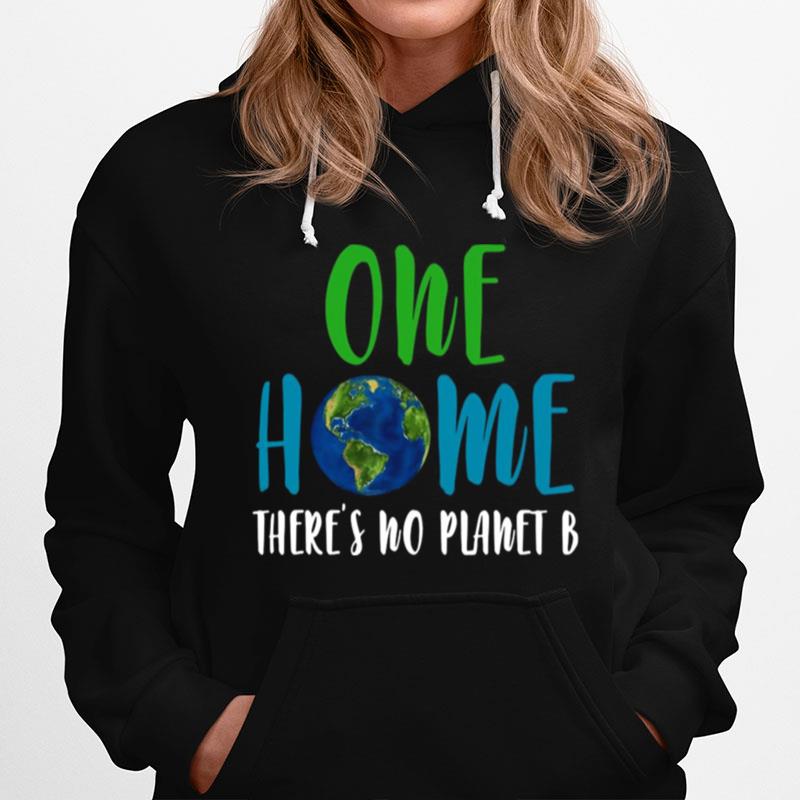 Earth One Home Theres No Planet B Hoodie