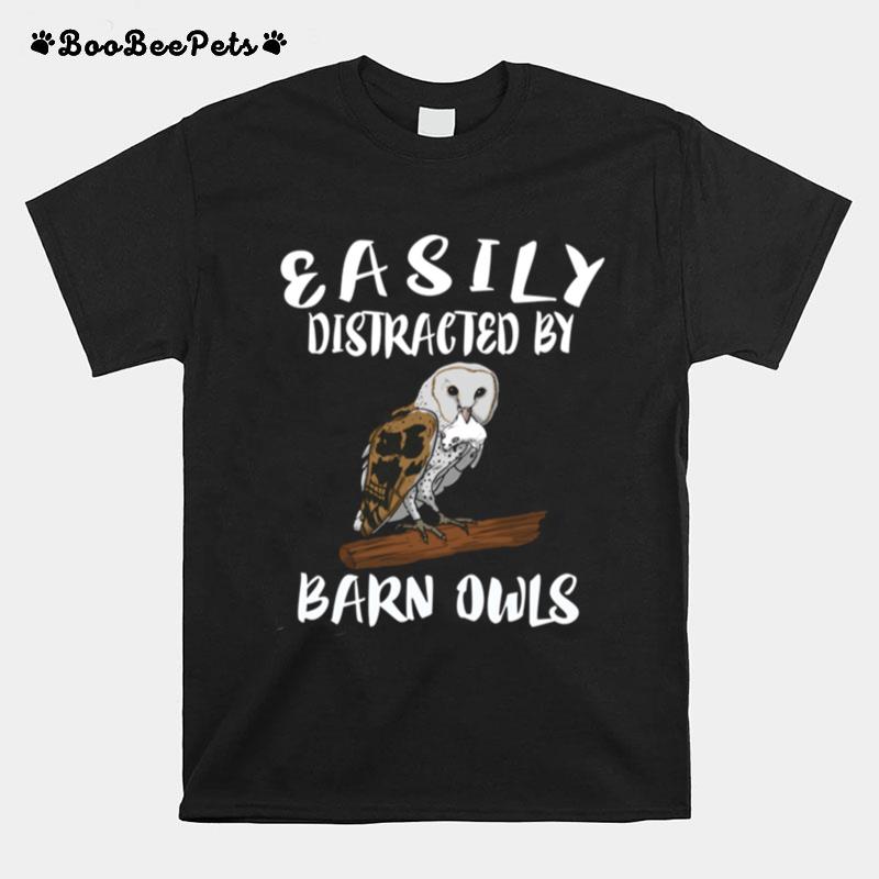Easily Distracted By Barn Owls Bird Birding T-Shirt