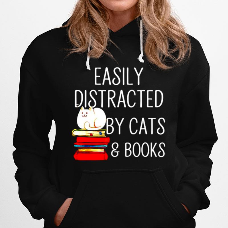 Easily Distracted By Cats And Books Hoodie