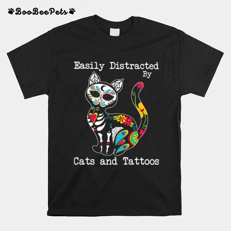 Easily Distracted By Cats And Tattoos T-Shirt