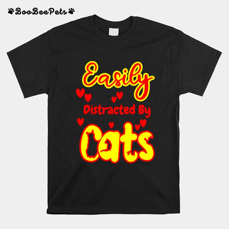 Easily Distracted By Cats T-Shirt