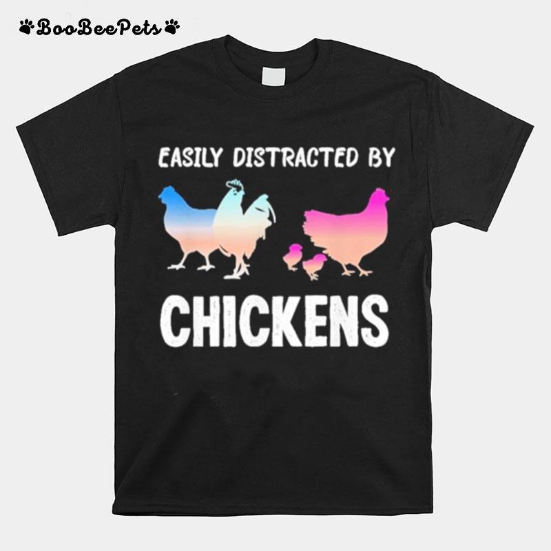 Easily Distracted By Chickens Funny Chicken Farmer Lady T-Shirt