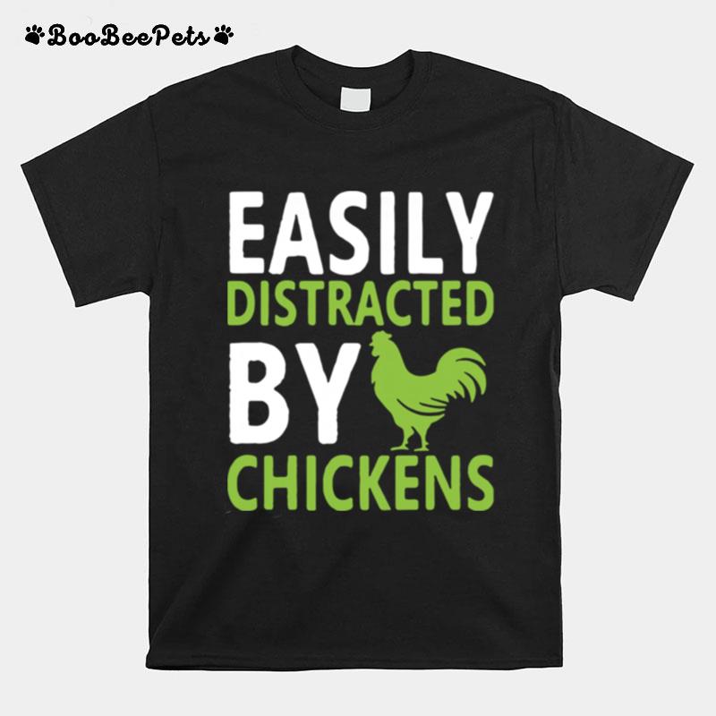 Easily Distracted By Chickens T-Shirt