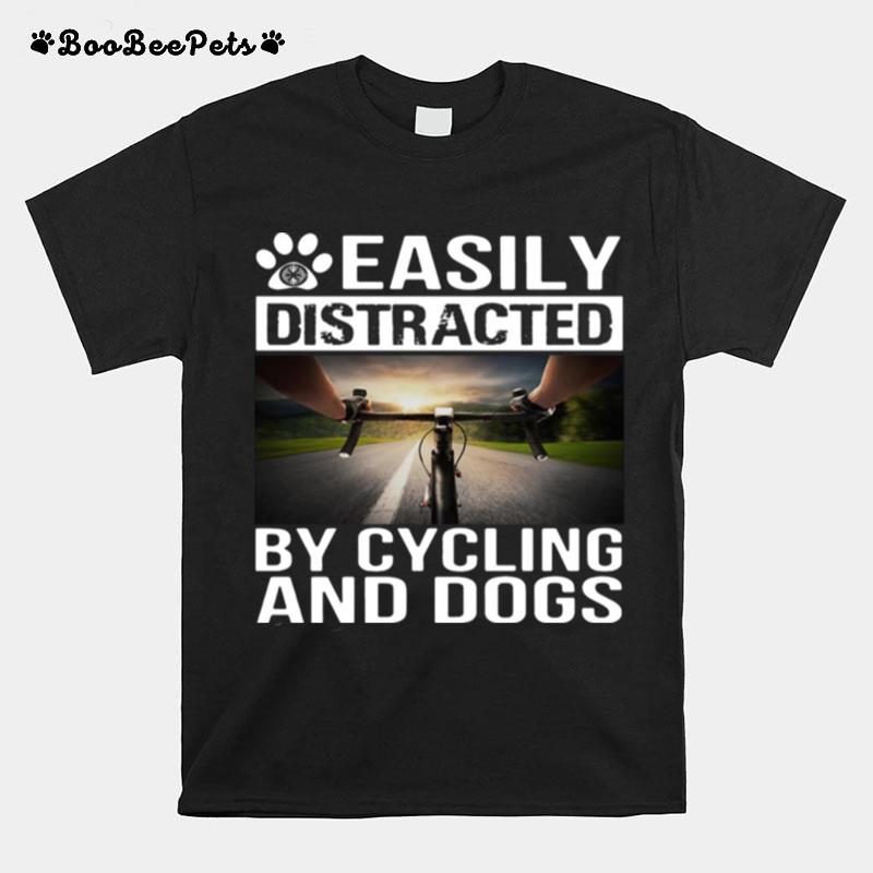 Easily Distracted By Cycling And Dogs T-Shirt