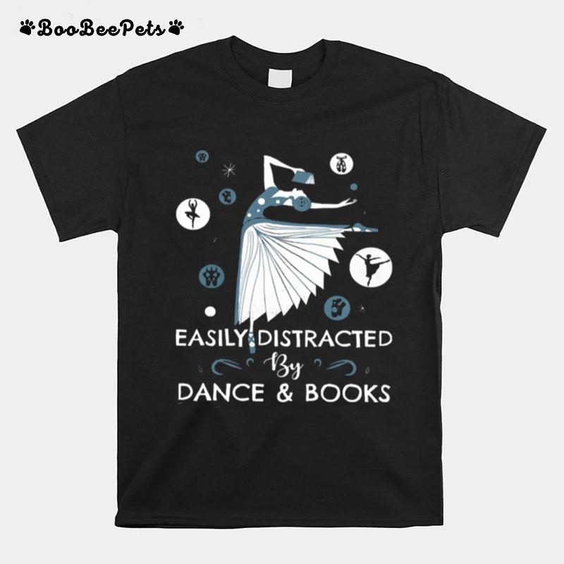 Easily Distracted By Dance And Books Ballet T-Shirt