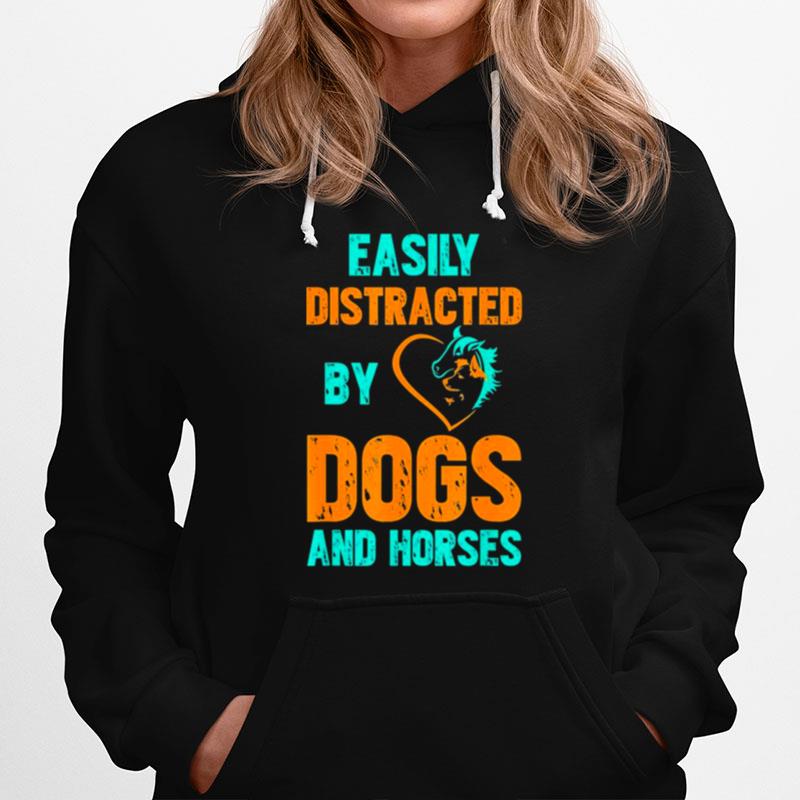 Easily Distracted By Dogs And Horses Hoodie