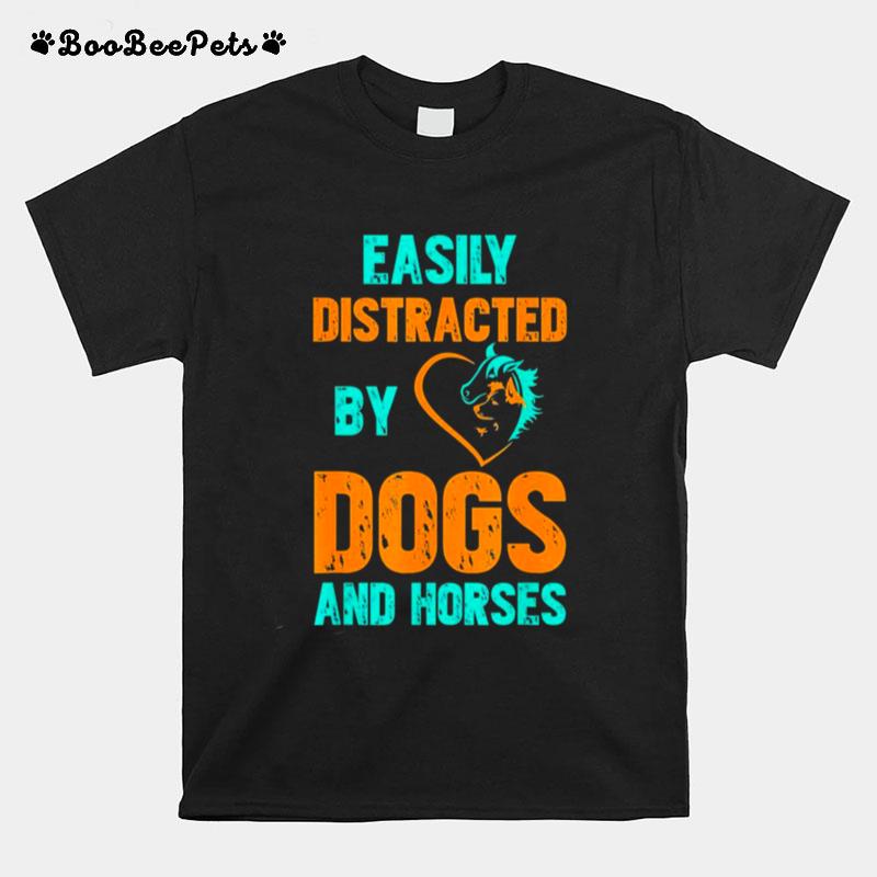 Easily Distracted By Dogs And Horses T-Shirt