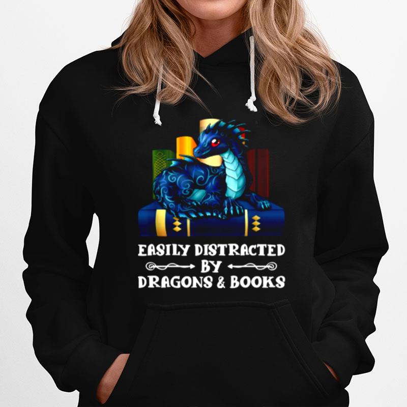 Easily Distracted By Dragons And Books Hoodie