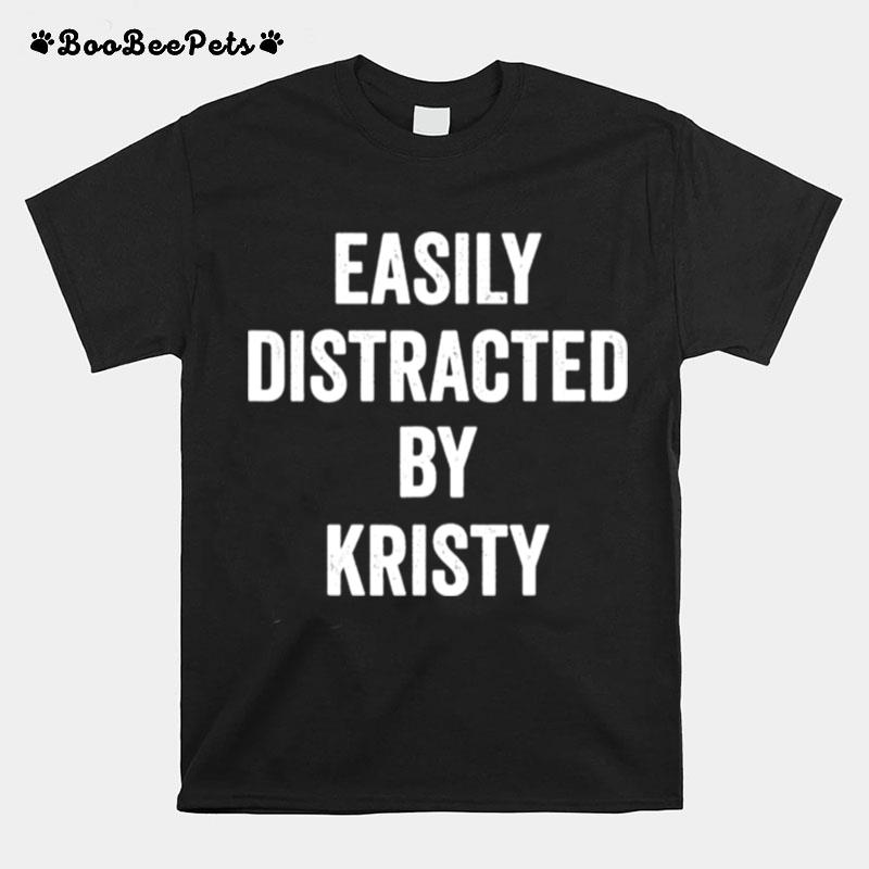 Easily Distracted By Kristy T-Shirt