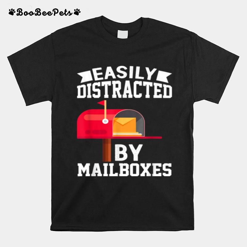 Easily Distracted By Mailboxes Post Office Carrier T-Shirt