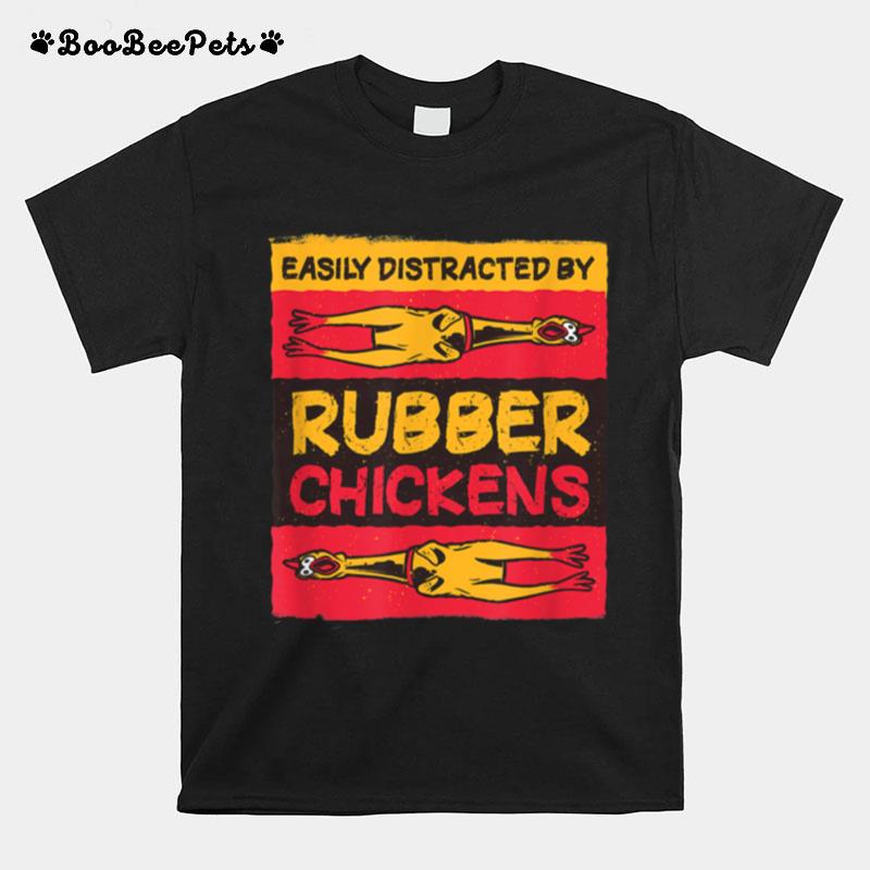 Easily Distracted By Rubber Chickens Meme T-Shirt