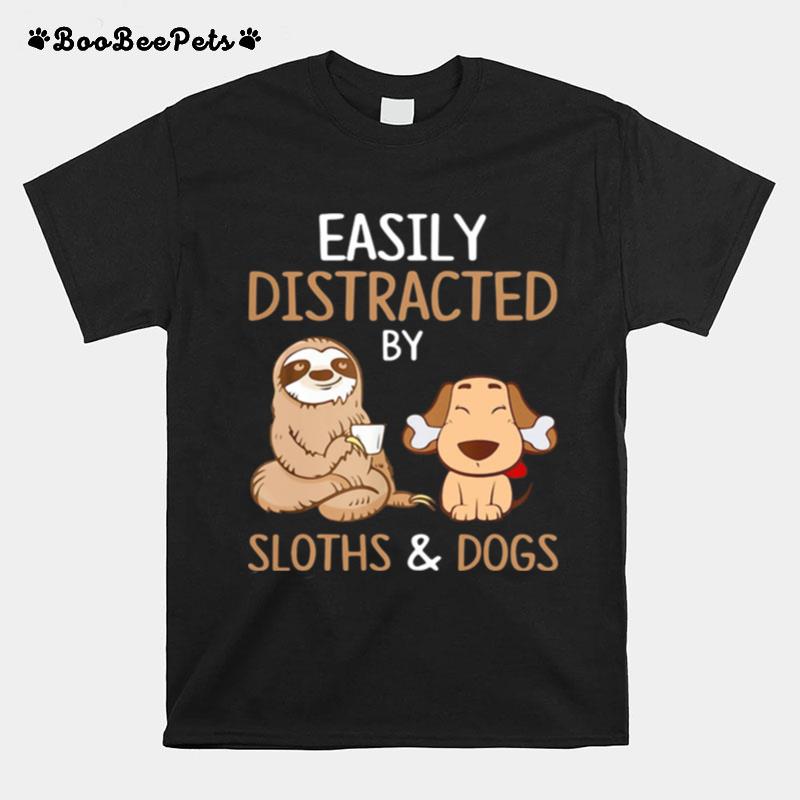 Easily Distracted By Sloths And Dogs T-Shirt