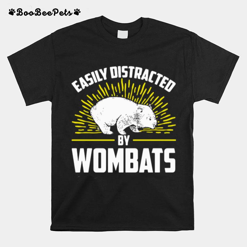 Easily Distracted By Wombats Wombat T-Shirt