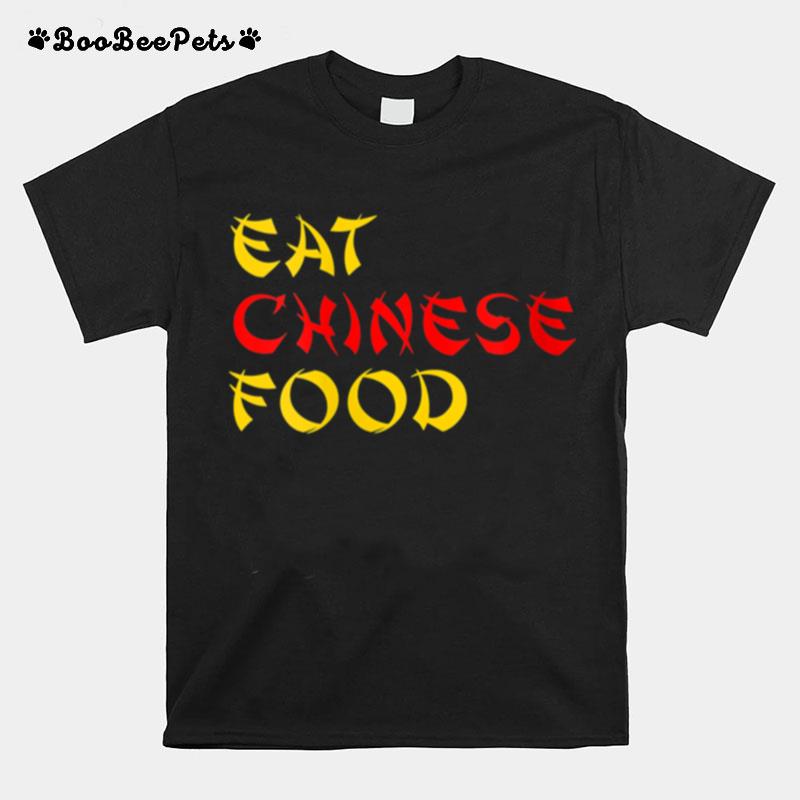 Eat Chinese Food Takeout T-Shirt