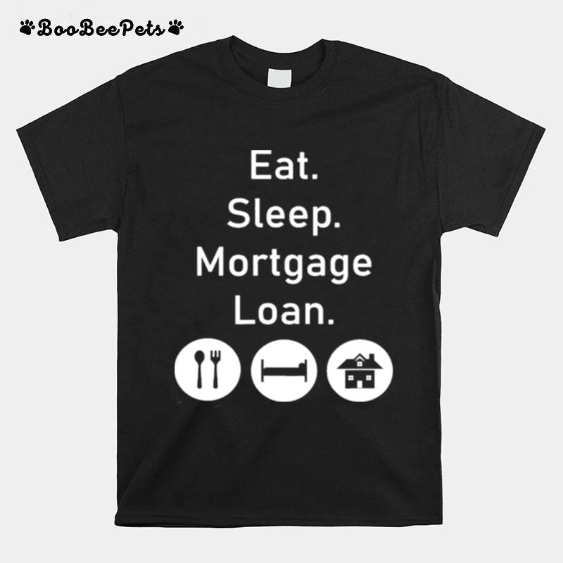 Eat Lends Money Mortgage Loans Lenders Company T-Shirt