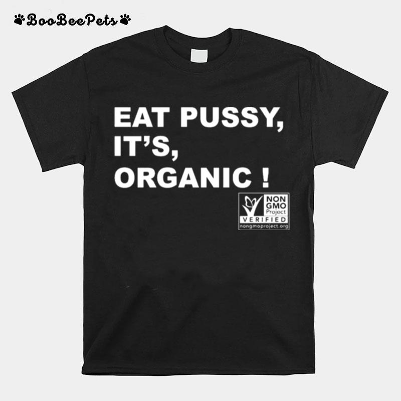 Eat Pussy Its Organic T-Shirt