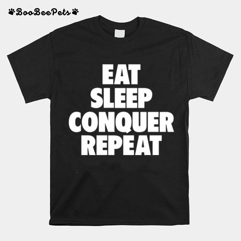 Eat Sleep Conquer Repeat T-Shirt