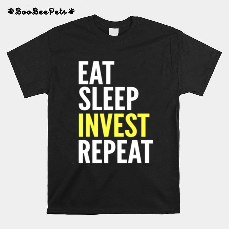 Eat Sleep Invest Repeat T-Shirt