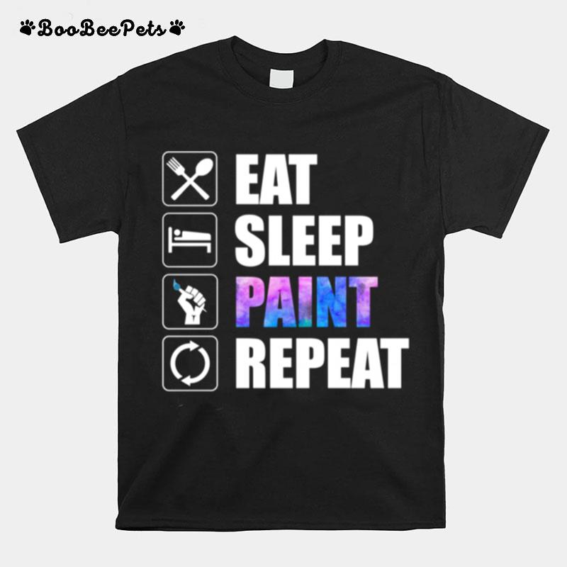 Eat Sleep Paint Repeat Artist Painter T-Shirt