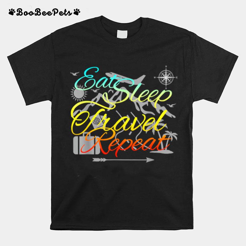 Eat Sleep Travel Repeat Traveler World Backpacker Adventure T-Shirt