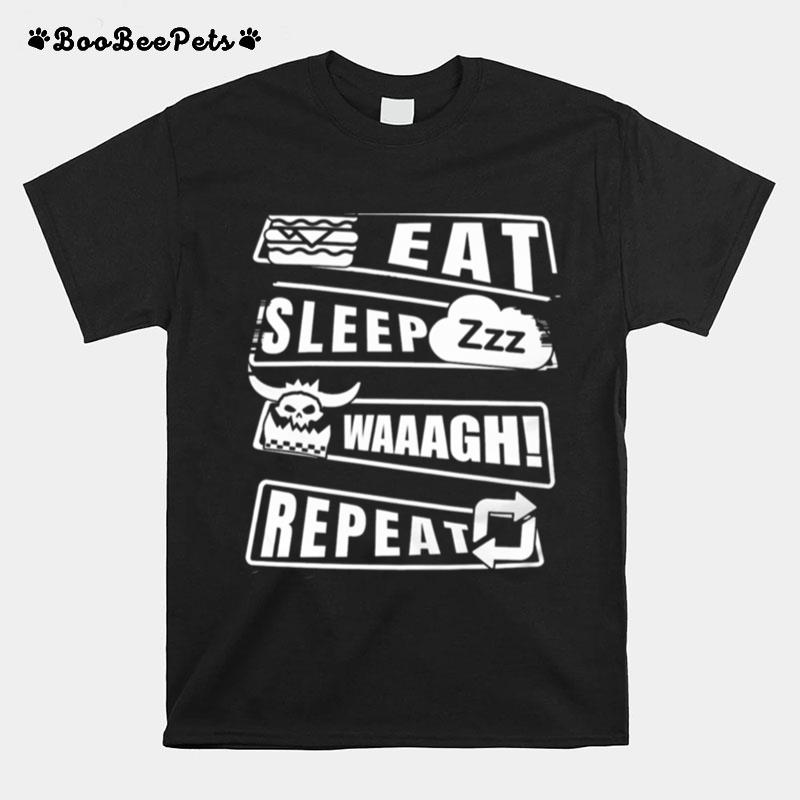 Eat Sleep Zzz Waaagh Repea T-Shirt