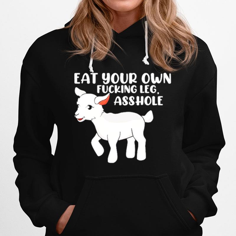 Eat Your Own Fucking Leg Asshole Funny Lamb Vegan For Women Hoodie