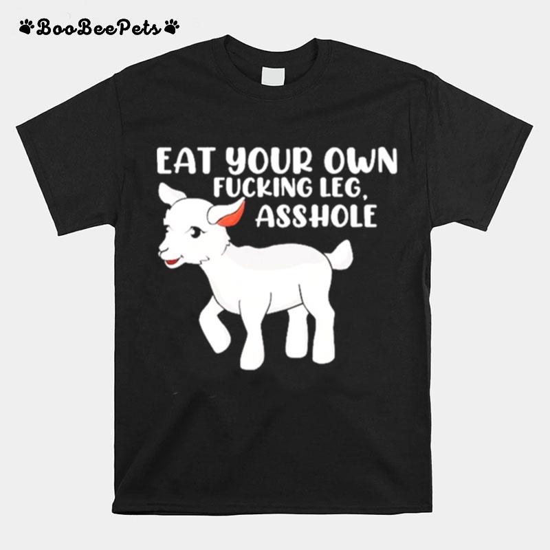 Eat Your Own Fucking Leg Asshole Funny Lamb Vegan For Women T-Shirt