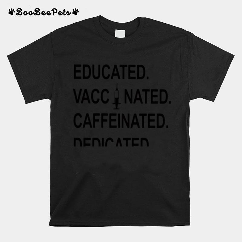 Educated Vaccinated Caffeinated Dedicated Teacherlife T-Shirt