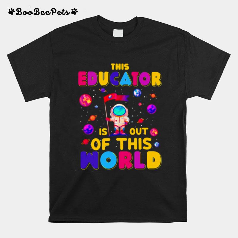 Educator Is Out Of This World T-Shirt