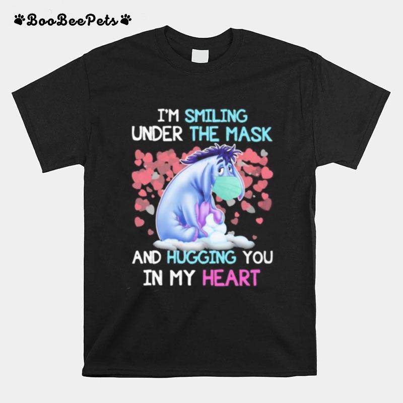 Eeyore Donkey I%E2%80%99M Smiling Under The Mask And Hugging You In My Heart T-Shirt