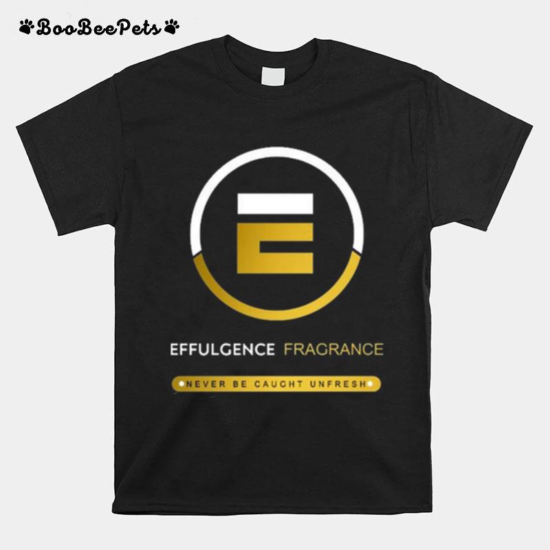 Effulgense Fragrance Never Be Caught Unfresh T-Shirt